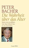  Die Wahrheit über das Alter: ... kann nur einer erzählen, der das Glück hat, es zu erreichen