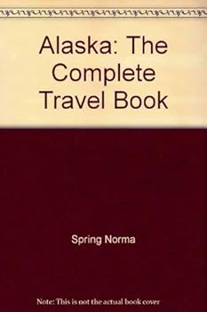 Paperback Alaska: The Complete Travel Book