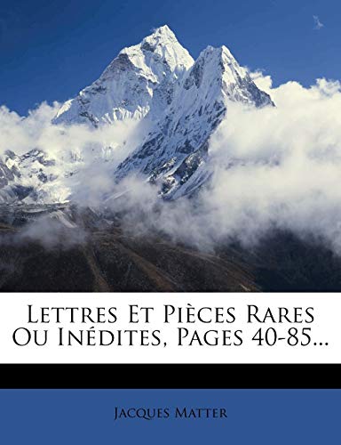 Lettres Et Pièces Rares Ou Inédites, Pages 40-85... (French Edition)