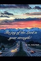 The Joy of the Lord is your strength!! B08673L3KR Book Cover