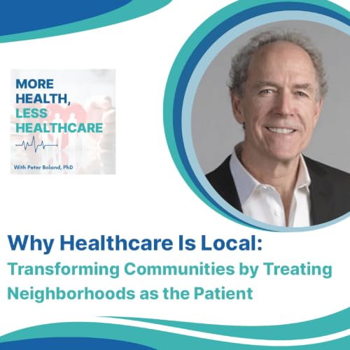 Why Healthcare Is Local: Transforming Communities by Treating Neighborhoods as the Patient