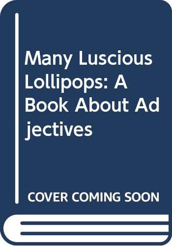 Many Luscious Lollipops: A Book about Adjectives 0606054510 Book Cover