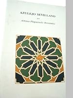 Azulejo Sevillano: Catalogo Del Museo De Artes Y Costumbres Populares De Sevilla (Spanish Edition) 8487039200 Book Cover