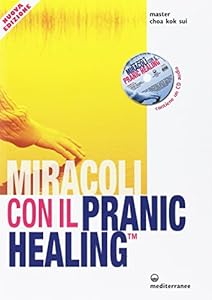 Miracoli con il pranic healing. Manuale pratico di guarigione energetica. Con CD Audio