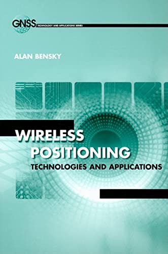Compare Textbook Prices for Wireless Positioning Technologies and Applications GNSS Technology and Applications Illustrated Edition ISBN 9781596931305 by Bensky, Alan