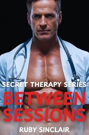 Between Sessions: Age-Gap Doctor Daddy Medical Erotica Steamy Romance
