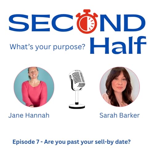 Second Half Episode 7 - Are you past your sell-by date?