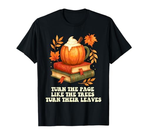 Turn The Page Autumn Fall Season Coffee Lover Book Reader T-Shirt