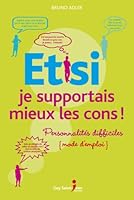 Et si je supportais mieux les cons! 2894558090 Book Cover