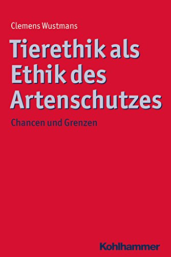 Tierethik als Ethik des Artenschutzes: Chancen und Grenzen (Ethik