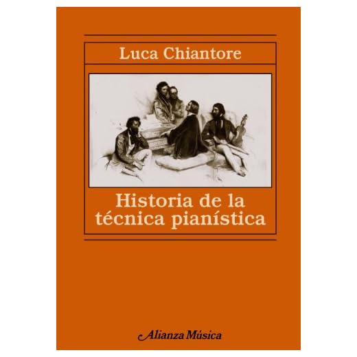 Historia de la técnica pianística: Un estudio sobre los grandes compositores y el arte de la interpretación en busca de la Ur-Technik: 77 (Alianza música (AM))