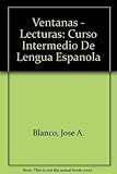 Ventanas - Lecturas: Curso Intermedio De Lengua Espanola (Spanish Edition)