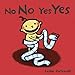 No No Yes Yes: (A Gentle Introduction to Manners, Behavior, and Making Good Choices for Babies and Toddlers) (Leslie Patricelli Board Books)