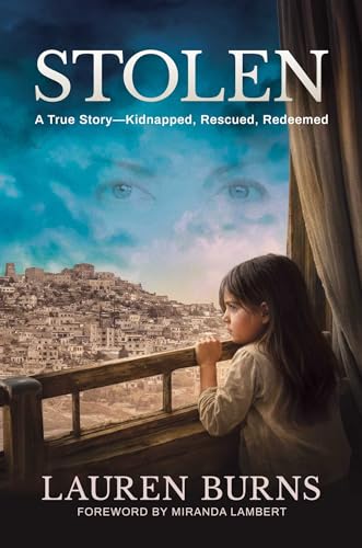 Stolen: A True Story―Kidnapped, Rescued, Redeemed