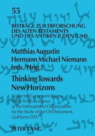 Thinking Towards New Horizons: Collected Communications to the XIXth Congress of the International Organization for the Study of the Old Testament, ... Alten Testaments und des Antiken Judentums) New Edition book cover