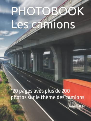 PHOTOBOOK Les camion: 120 pages avec plus de 200 photos sur le thème des camions