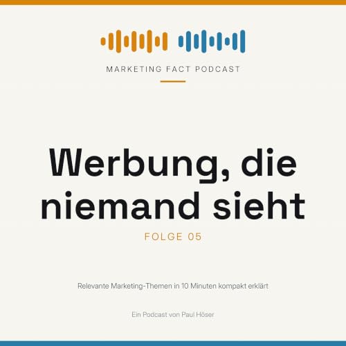 Folge 5: Werbung, die niemand angeschaut hat &ndash; und warum sie trotzdem bezahlt wird
