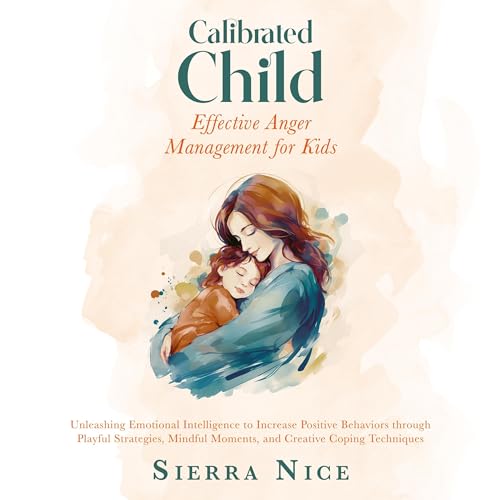 Calibrated Child: Effective Anger Management for Kids by Sierra Nice episode artwork