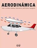  AERODINÁMICA: Vuelo, controles, sistemas, instrumentos, performance, navegación