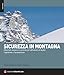Sicurezza In Montagna. Materiali, Manovre E Tecniche Per Affrontare Al Meglio L'alpinismo E L'arrampicata. Con Qr Code - 3