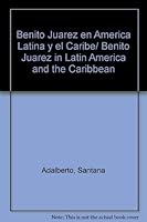 Benito Juarez en America Latina y el Caribe/ Benito Juarez in Latin America and the Caribbean 9703242464 Book Cover