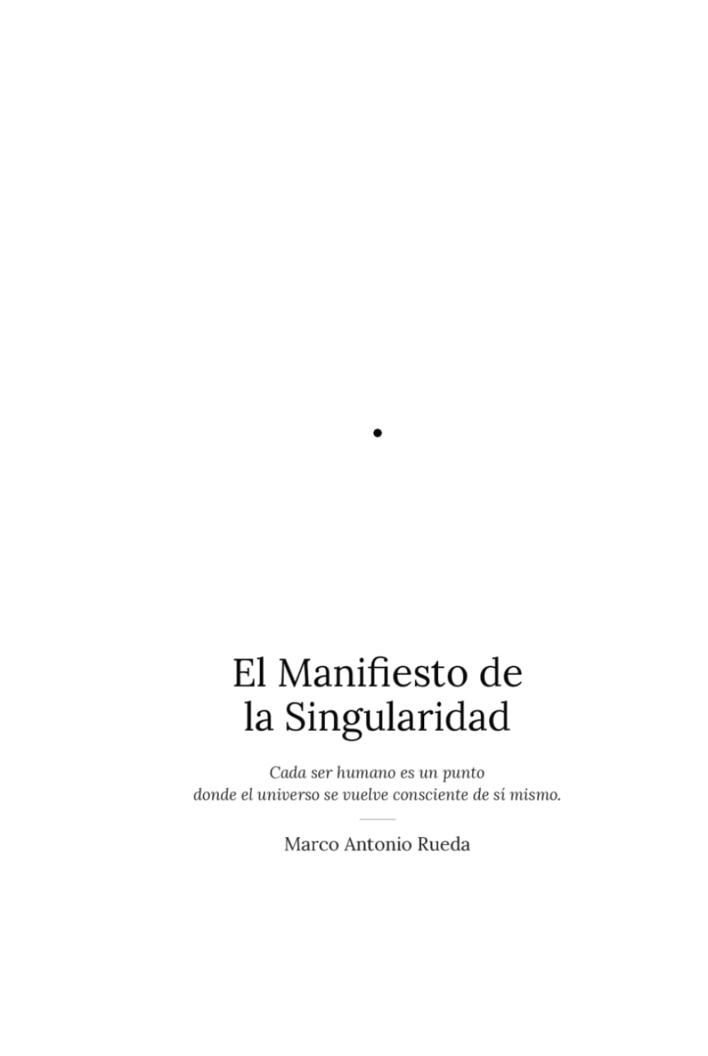El Manifiesto de la Singularidad: Cada ser humano es un punto donde el universo se vuelve consciente de sí mismo