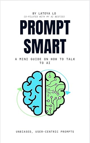 PROMPT SMART: A MINI GUIDE ON HOW TO TALK TO AI