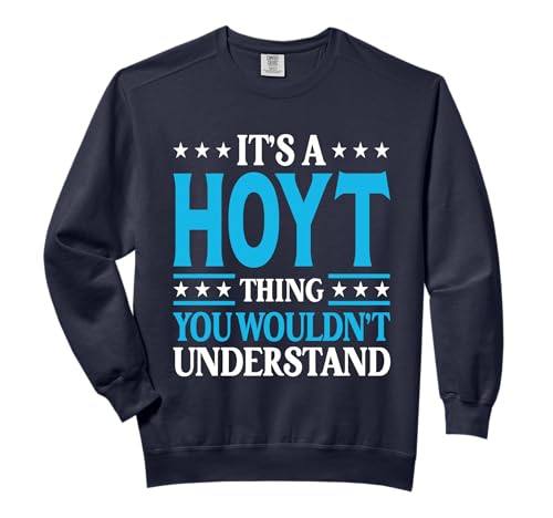 It's A Hoyt Thing Personal Name Funny Hoyt Comfort Colors Adult Sweatshirt