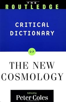 Paperback The Routledge Critical Dictionary of the New Cosmology Book