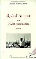 Djebel Amour, Ou, L'arche Naufragere (Ecritures Arabes) (French Edition) 2738417027 Book Cover