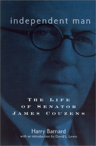 Independent Man: The Life of Senator James Couzens (By: Harry Barnard,David Levering Lewis)