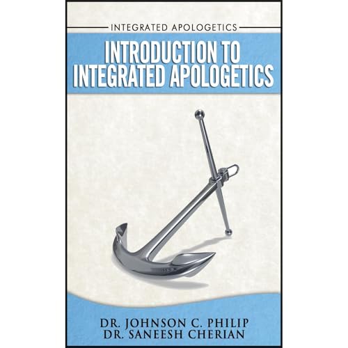 Introduction To Integrated Apologetics by Dr. Johnson C. Philip, Dr. Saneesh Cherian episode artwork