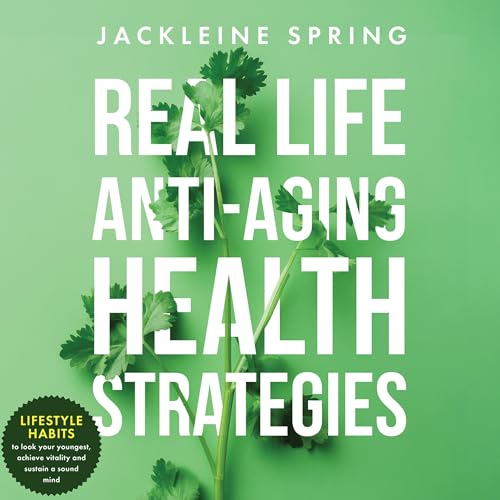 Audiobook: Real Life Anti-Aging Health Strategies by Jackleine Spring episode artwork