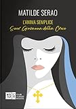 L'anima Semplice. Suor Giovanna Della Croce - 2