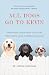 All Dogs Go to Kevin: Everything Three Dogs Taught Me (That I Didn't Learn in Veterinary School)