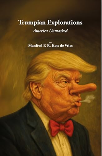 Trumpian Explorations: America Unmasked (The Trump Trilogy: A Psychological Exploration of Power and Democracy Book 3)