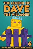 Dave the Villager 6: An Unofficial Minecraft Series 1674718276 Book Cover