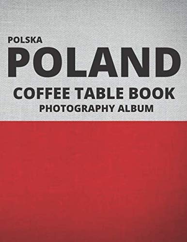 Poland: A Beautiful Coffee Table Book Travel Tour Rough Guide, Photobook Album and Photography Journal. Polish Edition.      Paperback – Large Print, May 1, 2020