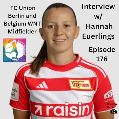 Ep. 176: Interview with FC Union Berlin and Belgium WNT Midfielder Hannah Euerlings &mdash; The Women&rsquo;s Soccer Podcast