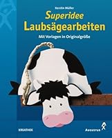 Superidee Laubsägearbeiten. Mit Vorlagen in Originalgröße. 3804309062 Book Cover