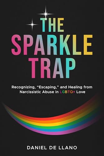 The Sparkle Trap: Recognizing, Escaping, and Healing from Narcissistic Abuse