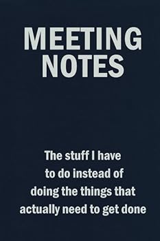 Paperback Meeting Notes - The Stuff I Have to Do Instead of Doing the Things That Actually Need to Get Done: Blank Lined Journal Coworker Notebook (Funny Office Journals) Book