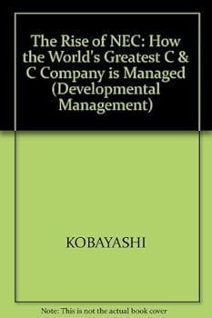 Hardcover The Rise of NEC: How the World's Greatest C&C Company Is Managed (Developmental Management Series) Book