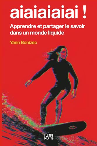 aiaiaiaiai !: Apprendre et partager le savoir dans un monde liquide