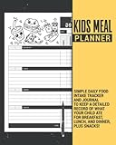 Kids Meal Planner | Simple Daily Food Intake Tracker and Journal to Keep a Detailed Record of What your Child Ate for Breakfast, Lunch, and Dinner, ... and Parents | Kids Healthy Eating Logbook.