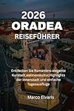 ORADEA REISEFÜHRER 2026: Entdecken Sie Rumaniens elegante Kurstadt, wellnesskultur, Highlights der innenstadt und einfache Tagesausfluge