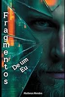 Fragmentos de um Eu (Portuguese Edition) B0F8J41RHG Book Cover
