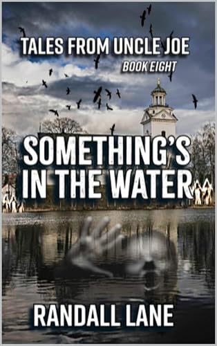 Something's in the Water: Tales from Uncle Joe