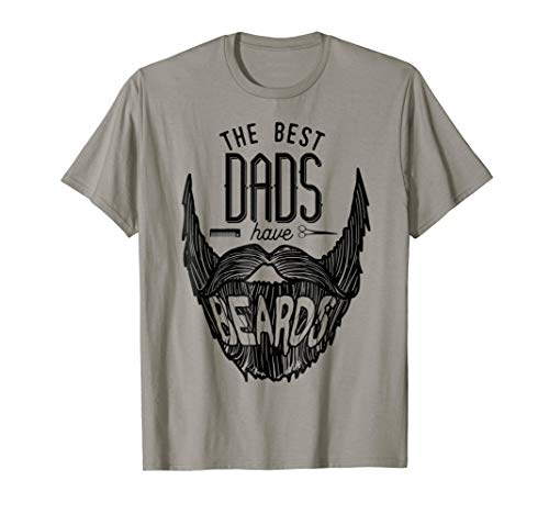 The Best Dads Have Beards Funny Beard Shirts for Men