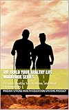 the build your healthy life workbook series: creating healthy social, home, and work environments (english edition)